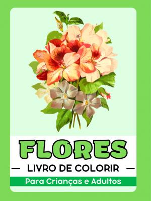 Flores Livro de Colorir para Crianças e Adultos
