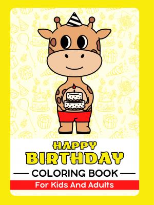 Happy Birthday Coloring Book For Kids And Adults