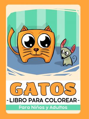 Gatos y Gatitos Libro para Colorear Para Niños y Adultos
