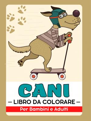 Cani e Cuccioli Libro da Colorare Per Bambini e Adulti