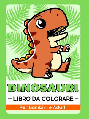 Dinosauri Libro da Colorare Per Bambini e Adulti