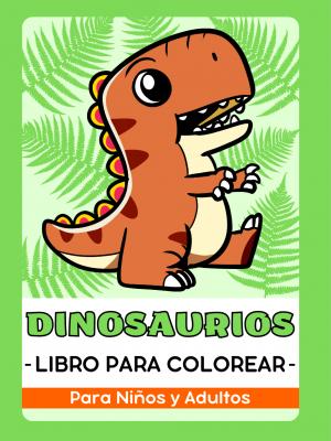 Dinosaurios Libro para Colorear Para Niños y Adultos