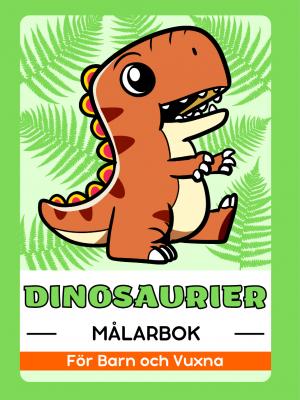 Dinosaurier Målarbok för Barn och Vuxna