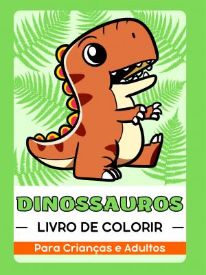 Dinossauros Livro de Colorir para Crianças e Adultos