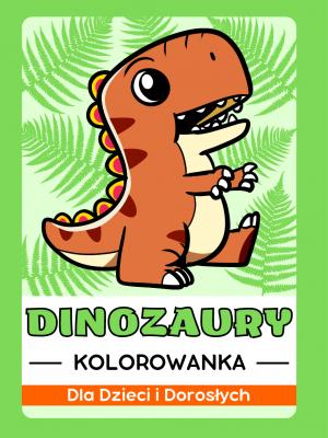 Dinozaury Kolorowanka dla Dzieci i Dorosłych