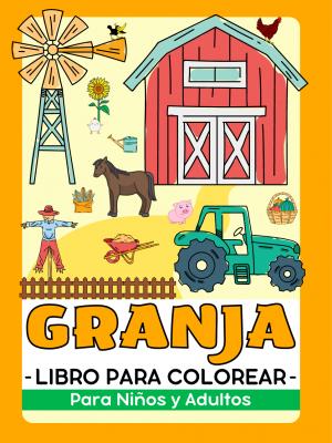 Vida de Granja y Animales Libro para Colorear Para Niños y Adultos