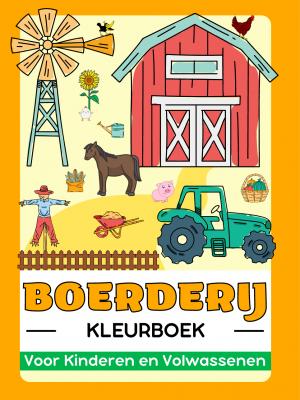 Boerderij (Boerderijleven en Dieren) Kleurboek voor Kinderen en Volwassenen