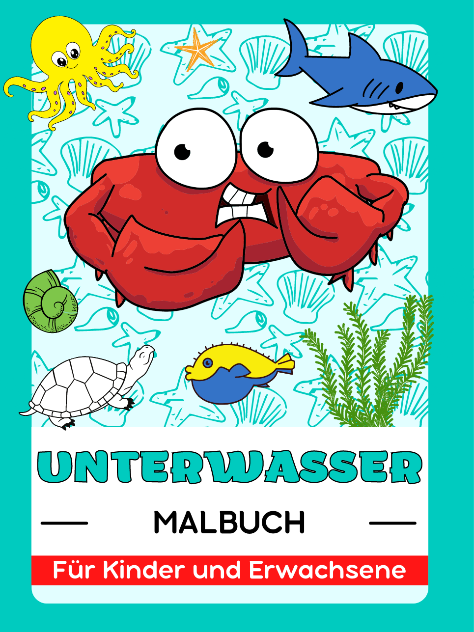 Unterwasserwelt, Leben im Ozean, Meerestiere, Fische und Kreaturen Malbuch Für Kinder und Erwachsene