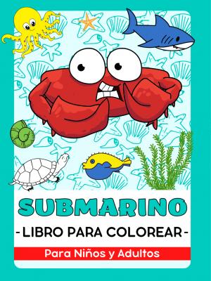 Mundo Submarino, Vida Oceánica, Animales Marinos, Peces y Criaturas Libro para Colorear Para Niños y Adultos