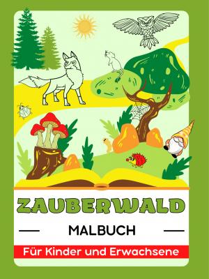 Zauberwald (Wildtiere, Magische Gärten, Feenhäuser, Gnome und Pilze) Malbuch Für Kinder und Erwachsene