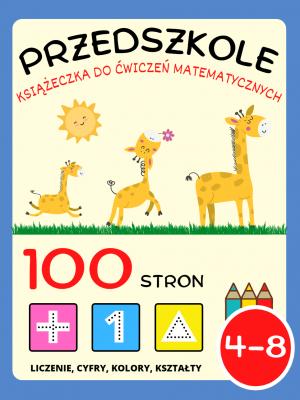 Przedszkole Książeczka do Ćwiczeń Matematycznych dla Dzieci 4-8 lat