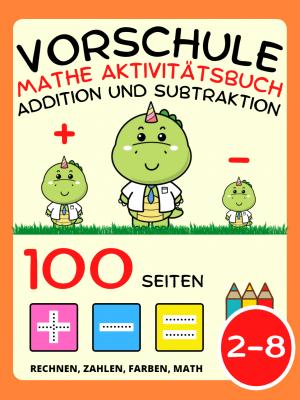 Vorschule Mathe Aktivitätsbuch für Kinder ab 2 Jahre, Addition und Subtraktion, Plus und Minus