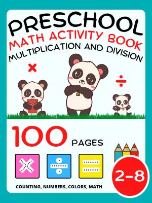 Preschool Math Activity Book For Kids Ages 2-4-8, Multiplication and Division, Multiply and Divide