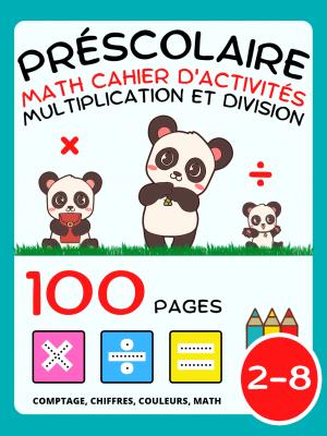 Préscolaire Math Cahier d'Activités Pour Enfant dès 2 Ans, Multiplication et Division, Multiplier et Diviser