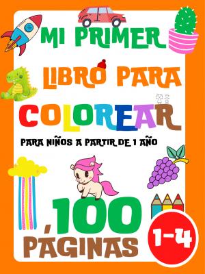 Mi Primer Libro para Colorear para Niños a partir de 1 Año