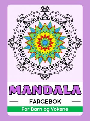 Mandala Fargebok for Barn og Voksne