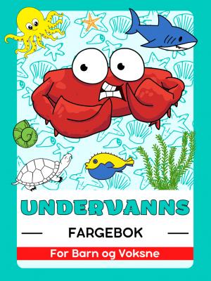 Undervanns Verden, Havliv, Sjødyr, Fisker og Skapninger Fargebok for Barn og Voksne