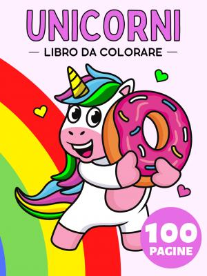 Unicorni Libro da Colorare Per Bambini da 1 Anno
