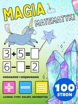 Przedszkole Książeczka do Ćwiczeń Magia Matematyki dla Dzieci 2-4-8 lat, Dodawanie i Odejmowanie, Plus i Minus