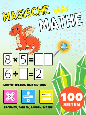 Vorschule Magische Mathe Aktivitätsbuch für Kinder ab 2 Jahre, Multiplikation und Division, Multiplizieren und Dividieren