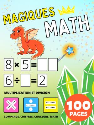 Préscolaire Magiques Math Cahier d'Activités Pour Enfant dès 2 Ans, Multiplication et Division, Multiplier et Diviser