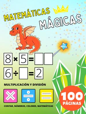 Libro de Actividades de Matemáticas Mágicas Preescolar para Niños a partir de 2 Años, Multiplicación y División, Multiplicar y Dividir