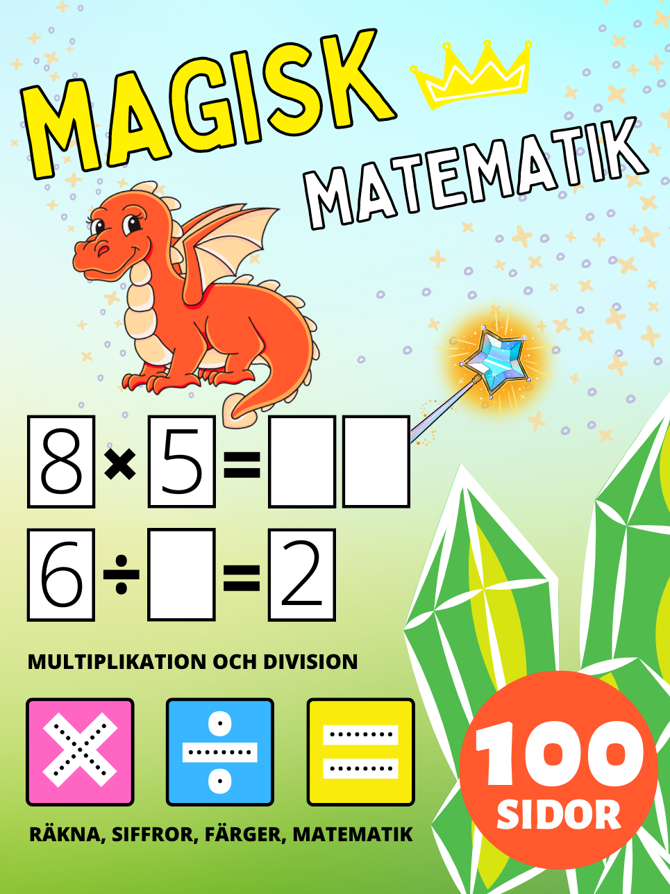 Förskola Magisk Matematik Aktivitetsböcker för Barn i åldrarna 2-4-8 år, Multiplikation och Division, Multiplicera och Dividera