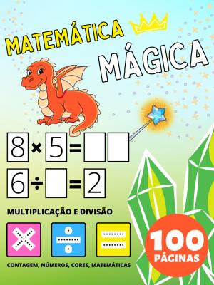 Livro de Atividades de Matemática Mágica para Pré-Escolar para Crianças 2-4-8 Anos, Multiplicação e Divisão, Multiplicar e Dividir