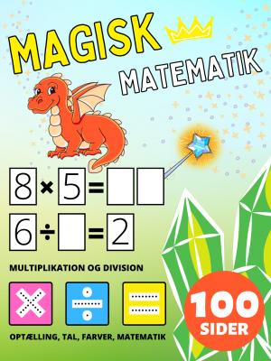 Førskole Magisk Matematik Aktivitetsbog for Børn i alderen 2-4-8, Multiplikation og Division, Multiplicer og Divider