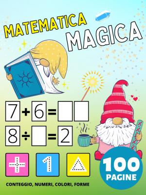 Libro Prescolare: Libro di Attività di Matematica Magica per Bambini da 2 Anno