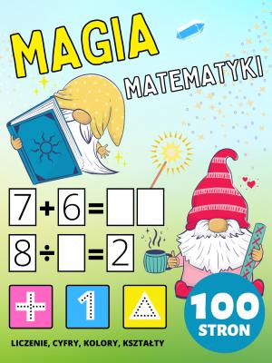 Przedszkole Książeczka do Ćwiczeń Magia Matematyki dla Dzieci 2-4-8 lat