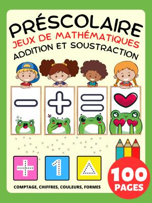 Math Préscolaire Jeux de Mathématiques Cahier d'Activités Pour Enfant dès 2 Ans, Addition et Soustraction, Plus et Moins