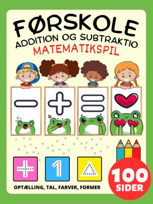 Matematik Førskole Matematikspil Aktivitetsbog for Børn i alderen 2-4-8, Addition og Subtraktion, Plus og Minus