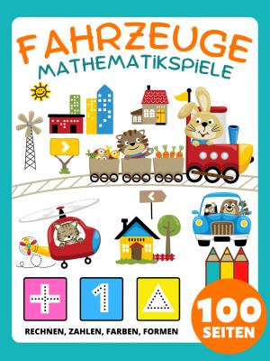 Vorschule Mathematik Fahrzeuge Spiele Aktivitätsbuch für Kinder ab 4 Jahre