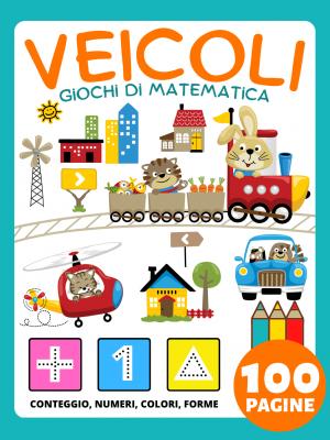 Libro Prescolare: Libro di Attività Veicoli Giochi di Matematica per Bambini da 4 Anno