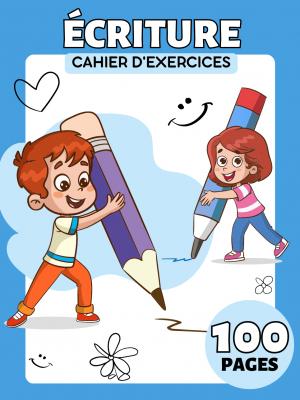 Cahier d'Exercices de Calligraphie et d'Écriture Facile pour Tout-Petits et Enfants