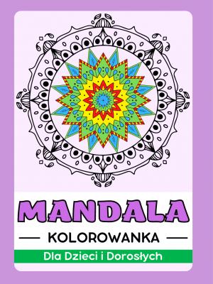 Mandala Kolorowanka dla Dzieci i Dorosłych